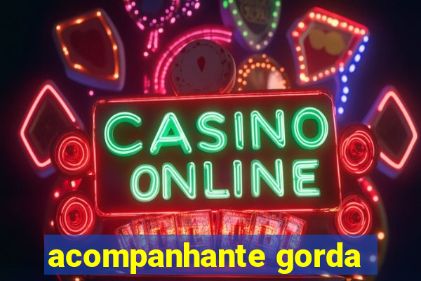 acompanhante gorda